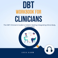 DBT Workbook For Clinicians-The DBT Clinician's Guide to Holistic Healing, Integrating Mind, Body, and Emotion