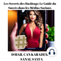 Les Secrets des Hashtags: Le Guide du Succès dans les Médias Sociaux