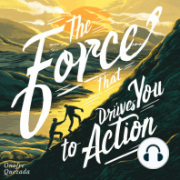 The Force That Drives You To Action