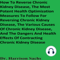 How To Reverse Chronic Kidney Disease, The Most Potent Health Optimization Measures To Follow For Reversing Chronic Kidney Disease, The Various Causes Of Chronic Kidney Disease, And The Dangers And Health Effects Of Contracting Chronic Kidney Disease