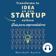 Transforma tu idea en una startup exitosa. Guia para emprendedores