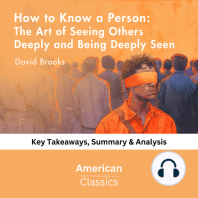 How to Know a Person: The Art of Seeing Others Deeply and Being Deeply Seen v by David Brooks: key Takeaways, Summary & Analysis