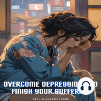 Overcome Depression And Finish Your Suffering