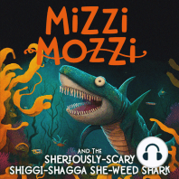 Mizzi Mozzi And The Sheriously-Scary Shiggi-Shagga She-Weed Shark