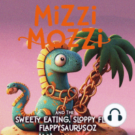 Mizzi Mozzi And The Sweety Eating, Sloppy Floppy Flappysauroz