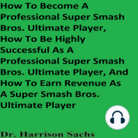 How To Become A Professional Super Smash Bros. Ultimate Player, How To Be Highly Successful As A Professional Super Smash Bros. Ultimate Player, And How To Earn Revenue As A Super Smash Bros. Ultimate Player