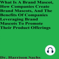 What Is A Brand Mascot, How Companies Create Brand Mascots, And The Benefits Of Companies Leveraging Brand Mascots To Promote Their Product Offerings