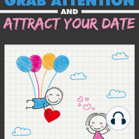 Grab Attention and Attract Your Date