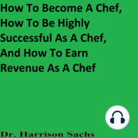 How To Become A Chef, How To Be Highly Successful As A Chef, And How To Earn Revenue As A Chef