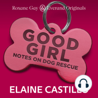 Roxane Gay & Everand Originals Presents: Good Girl: Notes on Dog Rescue