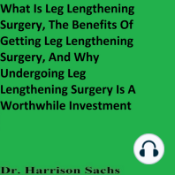 What Is Leg Lengthening Surgery, The Benefits Of Getting Leg Lengthening Surgery, And Why Undergoing Leg Lengthening Surgery Is A Worthwhile Investment