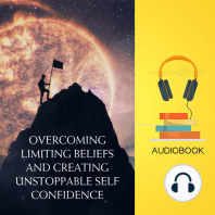 Overcoming Limiting Beliefs and Creating Unstoppable Self Confidence