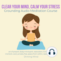 Clear your mind, calm your stress Grounding Audio Meditation Course