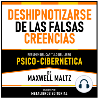 Deshipnotizarse De Las Falsas Creencias - Resumen Del Capitulo Del Libro Psico-Cibernetica De Maxwell Maltz