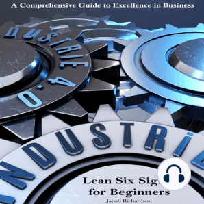Lean Six Sigma for Beginners: A Comprehensive Guide to Excellence in Business