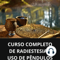 Curso completo de radiestesia e uso de pêndulos