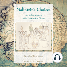 Malintzin's Choices: An Indian Woman in the Conquest of Mexico