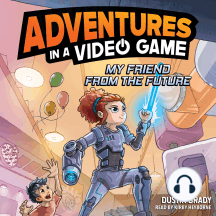 Adventures in a Video Game: My Friend from the Future