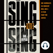 The Sing Sing Files: One Journalist, Six Innocent Men, and a Twenty-Year Fight for Justice