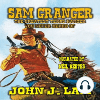 Sam Granger The Greatest Texas Ranger You Never Heard Of