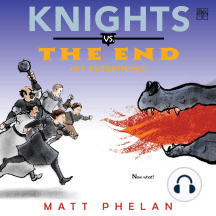 Knights vs. the End (of Everything)