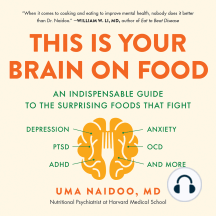 This Is Your Brain on Food: An Indispensable Guide to the Surprising Foods that Fight Depression, Anxiety, PTSD, OCD, ADHD, and More