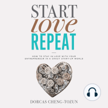 Start, Love, Repeat: How to Stay in Love with Your Entrepreneur in a Crazy Start-up World