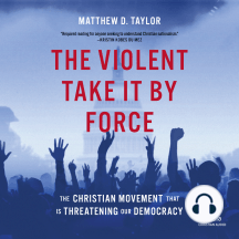 The Violent Take It By Force: The Christian Movement That Is Threatening Our Democracy