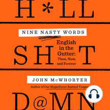 Nine Nasty Words: English in the Gutter: Then, Now, and Forever