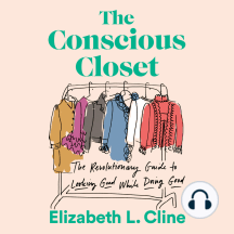 The Conscious Closet: The Revolutionary Guide to Looking Good While Doing Good