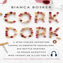 Cork Dork: A Wine-Fueled Adventure Among the Obsessive Sommeliers, Big Bottle Hunters, and Rogue Scientists Who Taught Me to Live for Taste