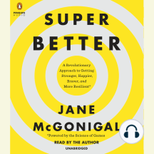 SuperBetter: A Revolutionary Approach to Getting Stronger, Happier, Braver and More Resilient-Powered by the Science of Games