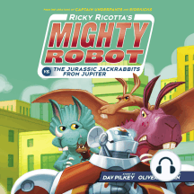Ricky Ricotta's Mighty Robot vs. the Jurassic Jackrabbits from Jupiter ...