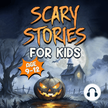 Scary Stories for Kids Age 9-12: Spooky, Short Ghost Tales and Mysterious Adventures for Campfires, Sleepovers, and Halloween Fun