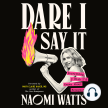 Dare I Say It: Everything I Wish I'd Known About Menopause