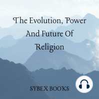 The Evolution, Power And Future Of Religion