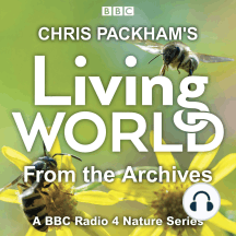 Chris Packham’s Living World from the Archives: A BBC Radio 4 nature series