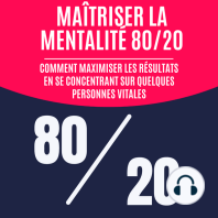 Maîtriser la mentalité 80/20