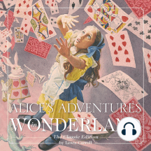 Alice's Adventures in Wonderland: The Classic Edition