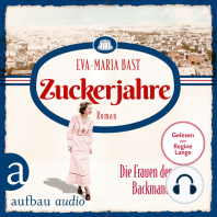 Zuckerjahre - Die Frauen der Backmanufaktur - Die Backdynastie, Band 2 (Ungekürzt)