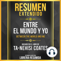 Resumen Extendido - Entre El Mundo Y Yo (Between The World And Me) - Basado En El Libro De Ta-Nehisi Coates