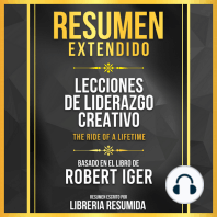 Resumen Extendido - Lecciones De Liderazgo Creativo (The Ride Of A Lifetime) - Basado En El Libro De Robert Iger
