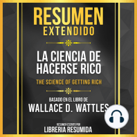 Resumen Extendido - La Ciencia De Hacerse Rico (The Science Of Getting Rich) - Basado En El Libro De Wallace D. Wattles