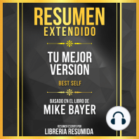 Resumen Extendido - Tu Mejor Version (Best Self) - Basado En El Libro De Mike Bayer