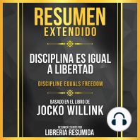 Resumen Extendido - Disciplina Es Igual A Libertad (Discipline Equals Freedom) - Basado En El Libro De Jocko Willink
