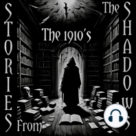 Stories From The Shadows – The 1910’s