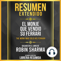 Resumen Extendido - El Monje Que Vendio Su Ferrari (The Monk Who Sold His Ferrari) - Basado En El Libro De Robin Sharma