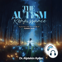 The Autism Renaissance: A Journey with thousands of Autistic Souls