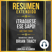 Resumen Extendido - ¡Traguese Ese Sapo! (Eat That Frog!) - Basado En El Libro De Brian Tracy