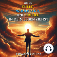 Wie du Fülle, Wohlstand und Erfolg in dein Leben ziehst. Entdecke das Geheimnis, um alles zu bekommen, was du dir wünschst